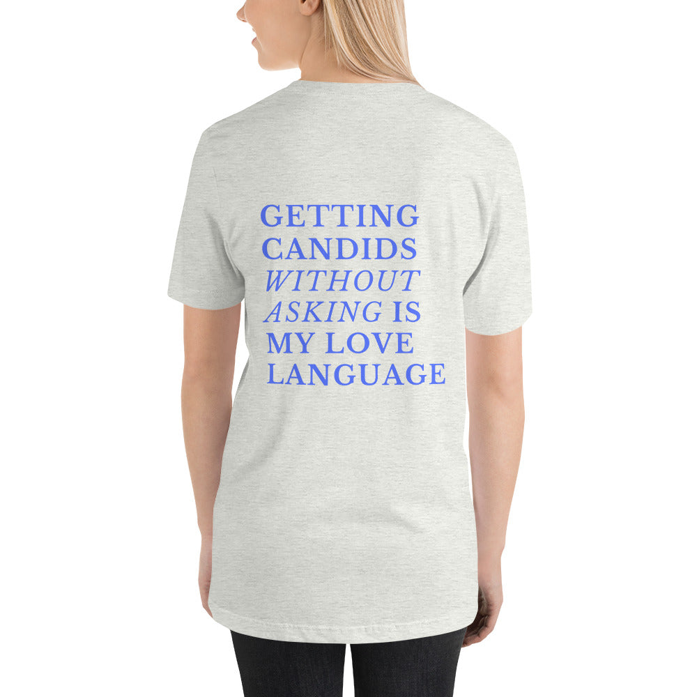 Getting candids is my love language (text on back of Unisex t-shirt)