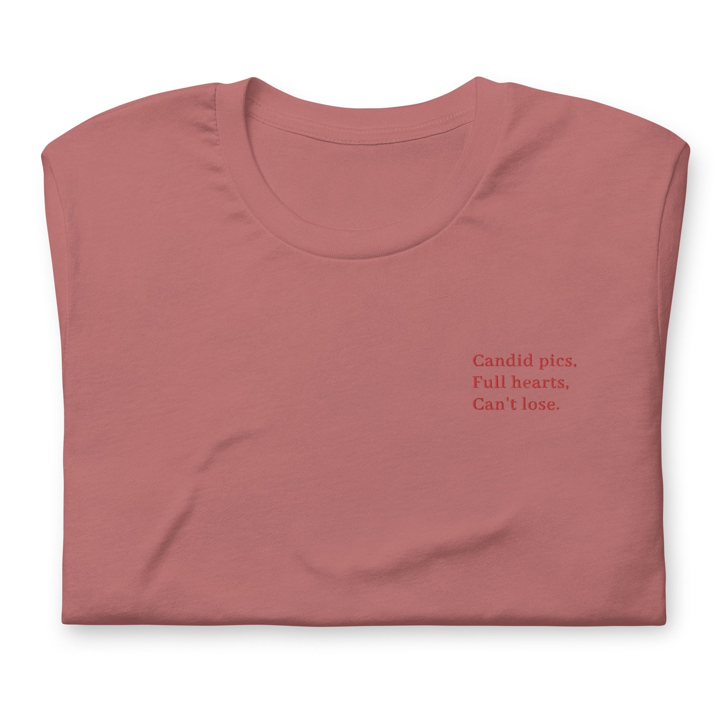 Candid pics, Full hearts, Cant's lose. (Embroidered Unisex t-shirt)