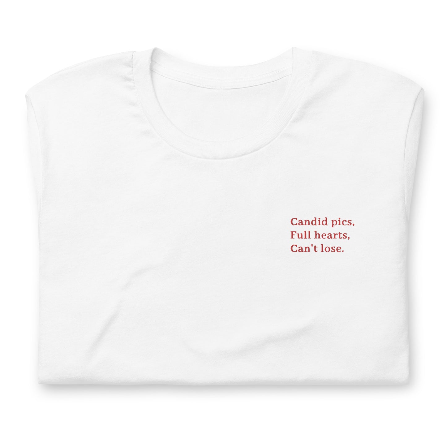 Candid pics, Full hearts, Cant's lose. (Embroidered Unisex t-shirt)
