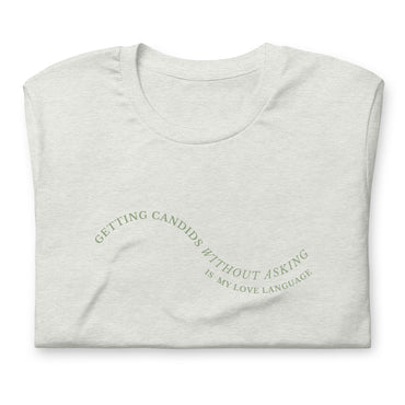 Getting candids without asking is my love language (Unisex t-shirt)