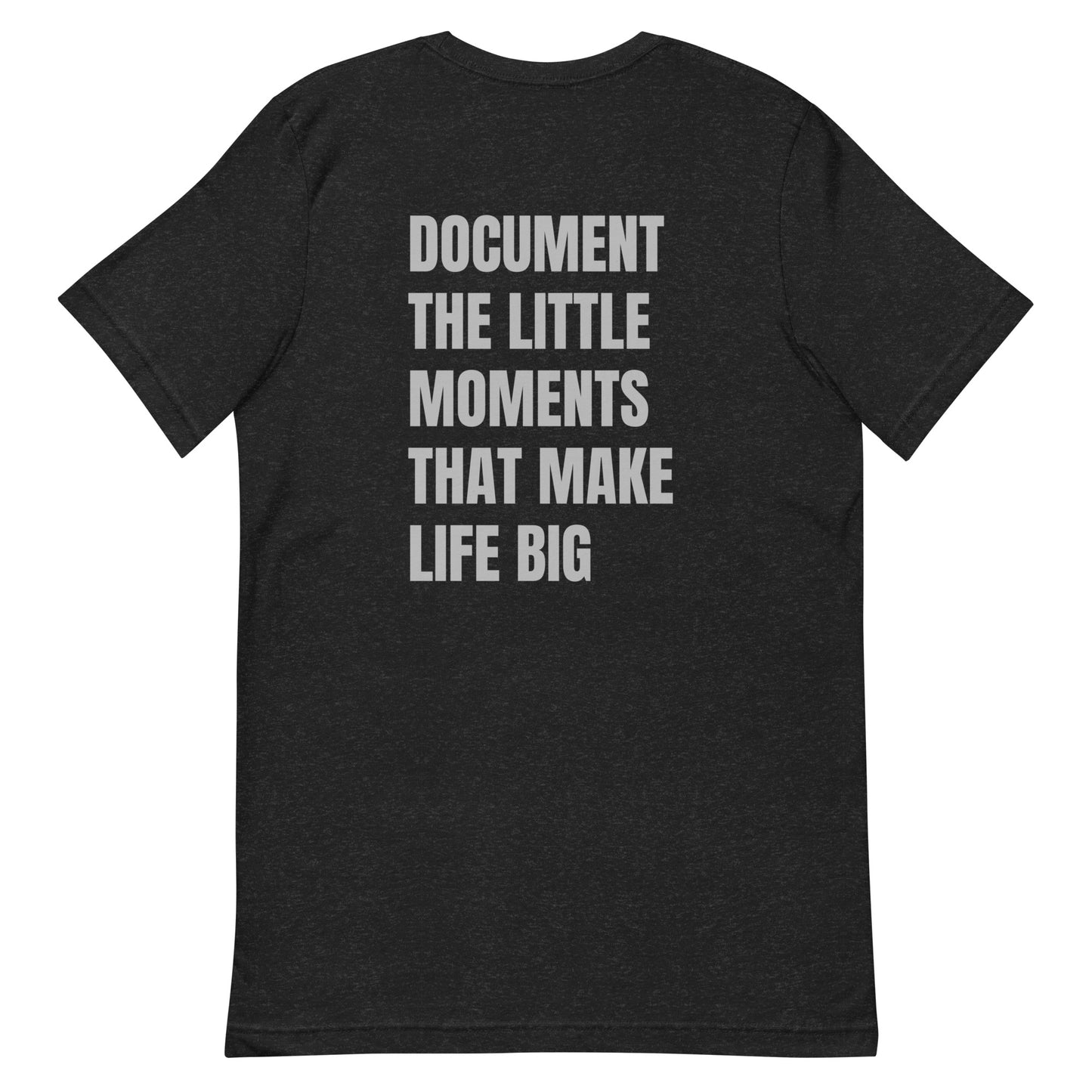 Document the little moments that make life big (Unisex t-shirt)