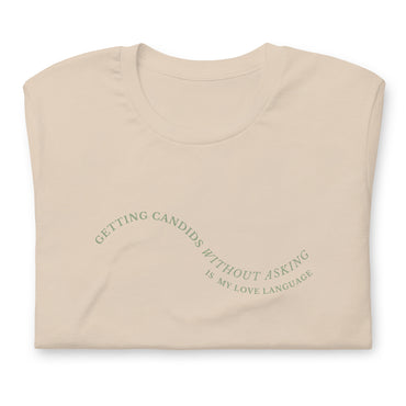 Getting candids without asking is my love language (Unisex t-shirt)